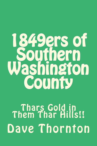 1849ers of Southern Washington County: Thars Gold in Them Thar Hills!! (Tales of the Old Cambridge District)