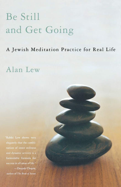 Be Still and Get Going: A Jewish Meditation Practice for Rea