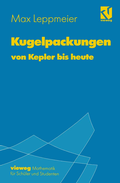 Kugelpackungen von Kepler bis heute: Eine Einfhrung fr Schler, Studenten und Lehrer (German Edition)