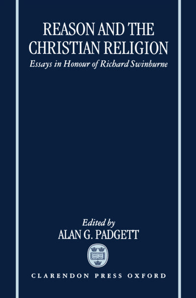 Reason and the Christian Religion: Essays in Honour of Richard Swinburne