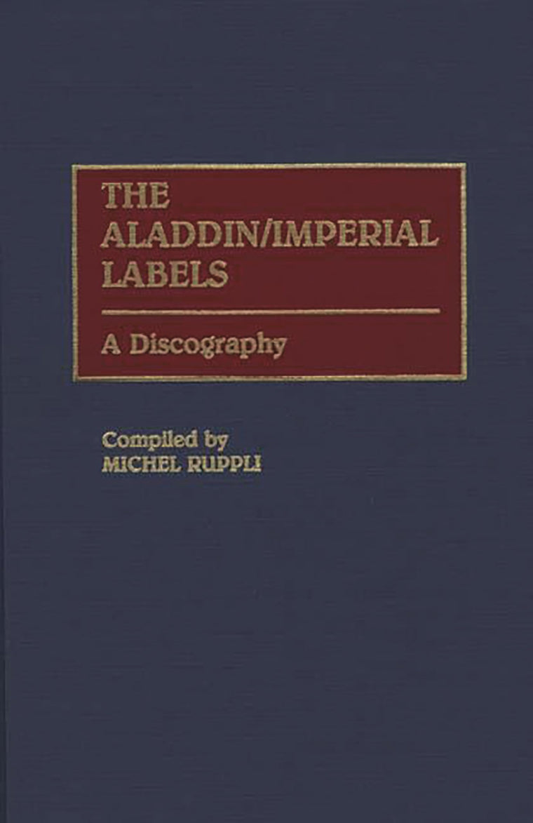 The Aladdin/Imperial Labels: A Discography (Discographies: Association for Recorded Sound Collections Discographic Reference)
