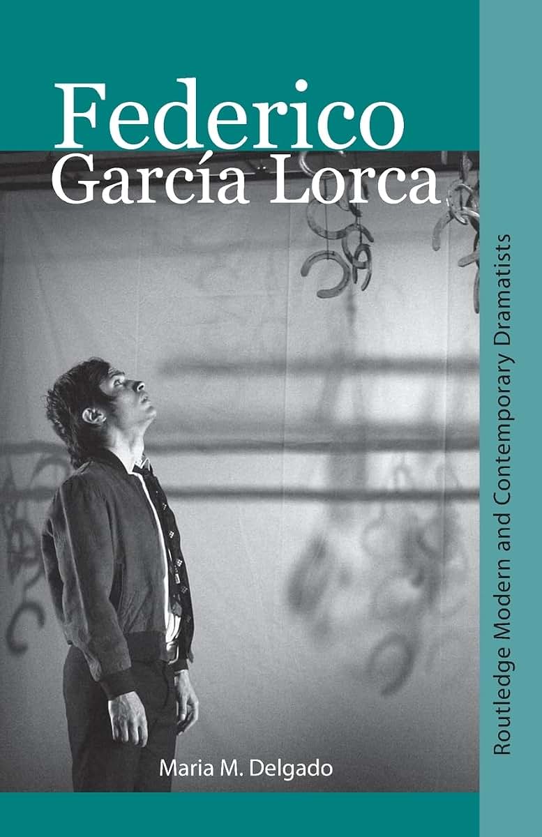 Federico García Lorca (Routledge Modern and Contemporary Dramatists)