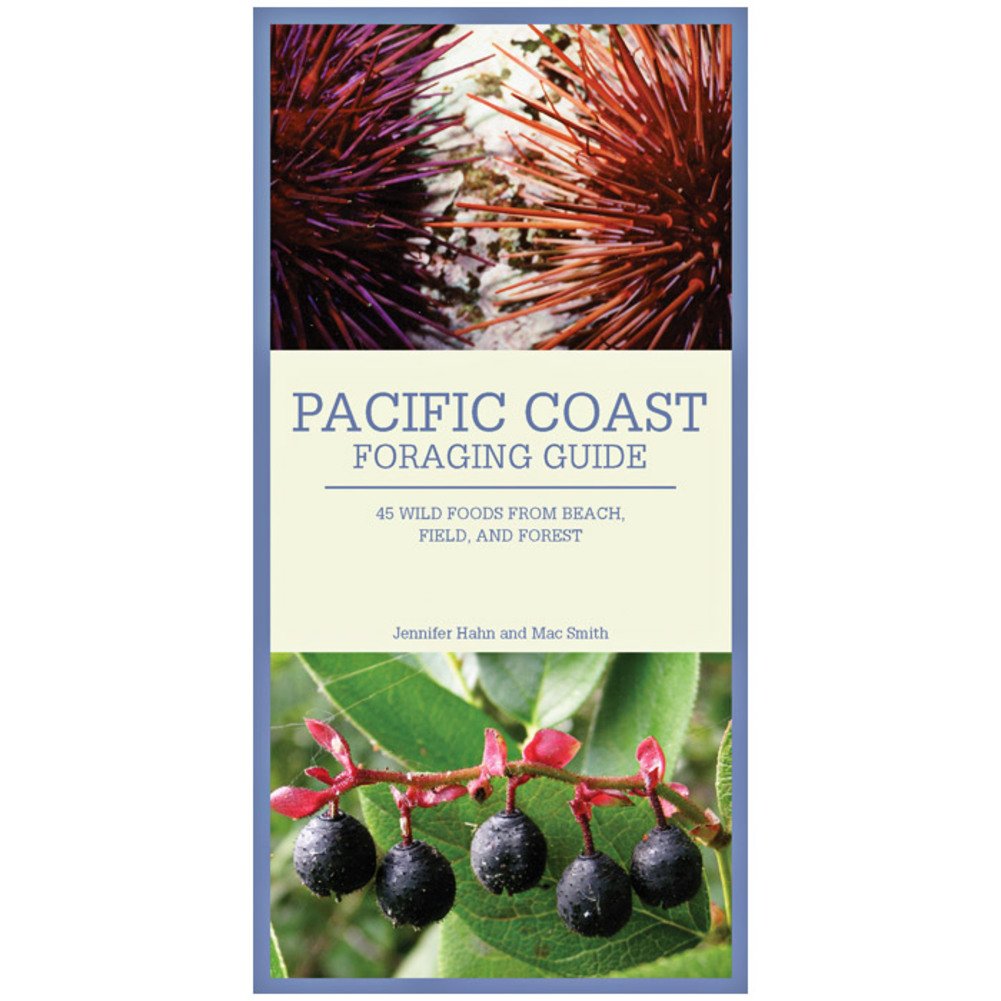 Pacific Coast Foraging Guide: 40 Wild Foods from Beach, Field, and Forest