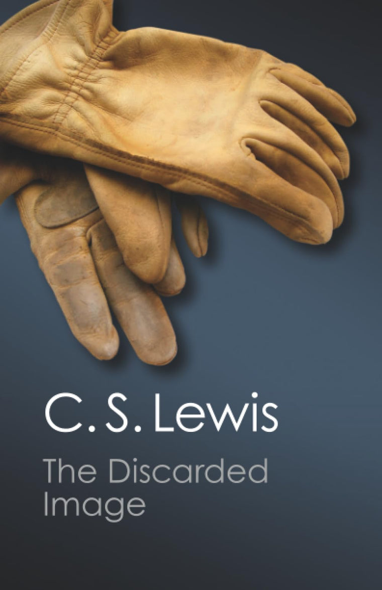The Discarded Image (Canto Classics): An Introduction to Medieval and Renaissance Literature