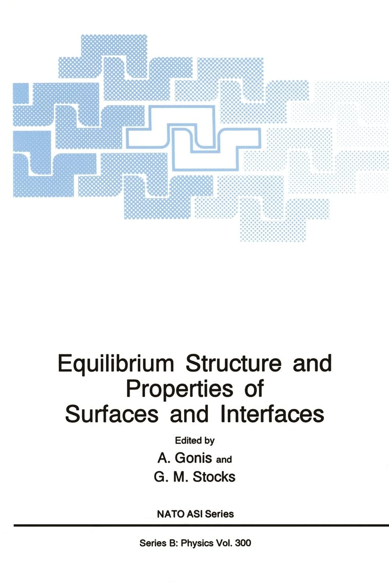 Equilibrium Structure and Properties of Surfaces and Interfaces (NATO Science Series B: Physics)