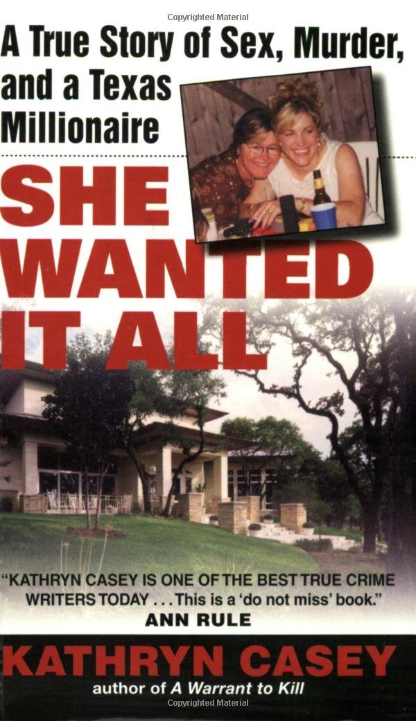 She Wanted It All: A True Story of Sex, Murder, and a Texas Millionaire (Avon True Crime)