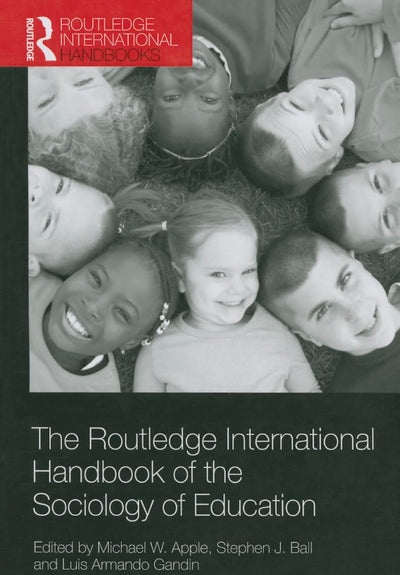 The Routledge International Handbook of the Sociology of Education (Routledge International Handbooks of Education)