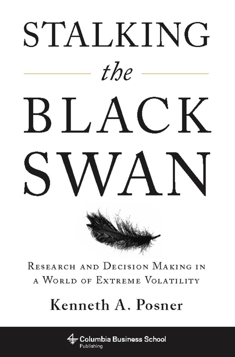 Stalking the Black Swan: Research and Decision Making in a World of Extreme Volatility (Columbia Business School Publishing)