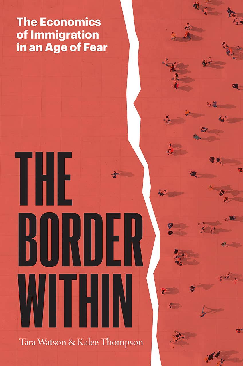The Border Within: The Economics of Immigration in an Age of Fear