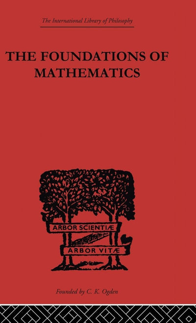 Foundations of Mathematics and other Logical Essays (International Library of Philosophy)