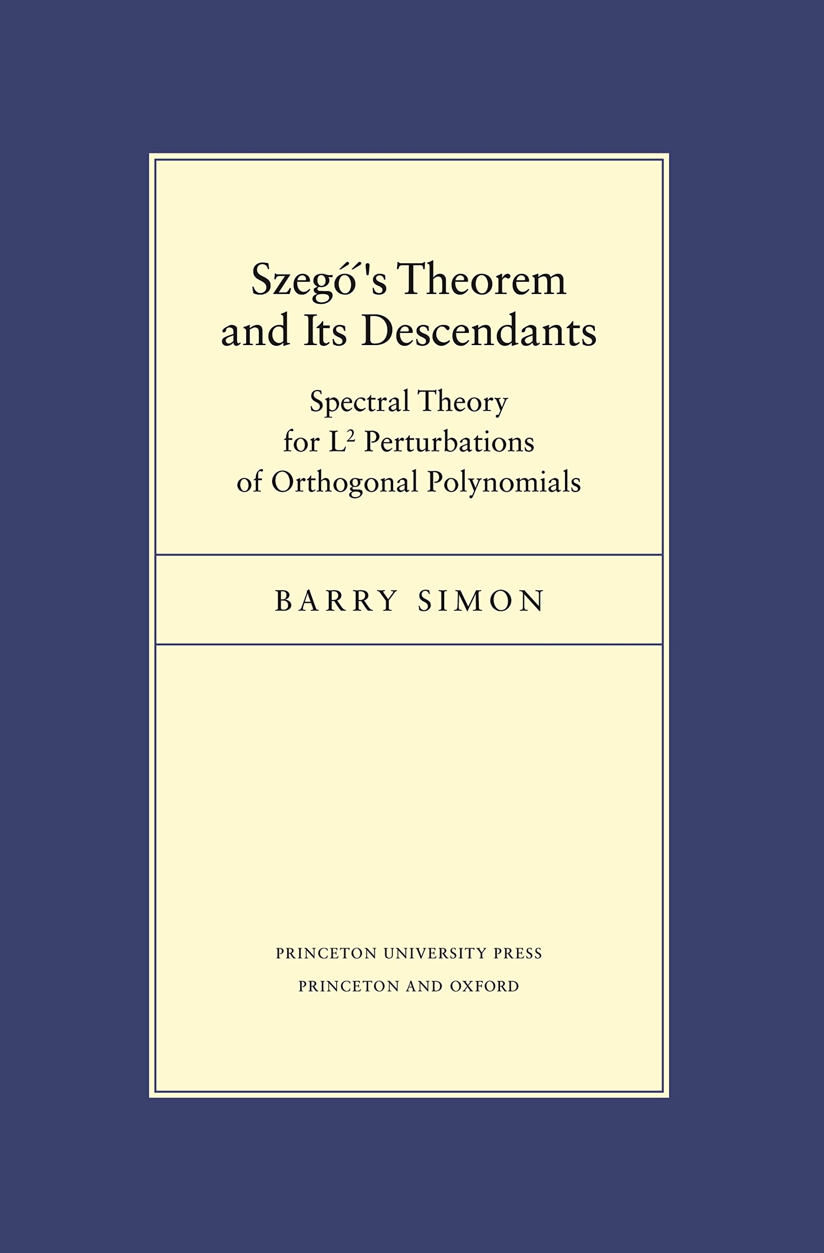 Szego's Theorem and Its Descendants: Spectral Theory for L2 Perturbations of Orthogonal Polynomials (Porter Lectures, 6)