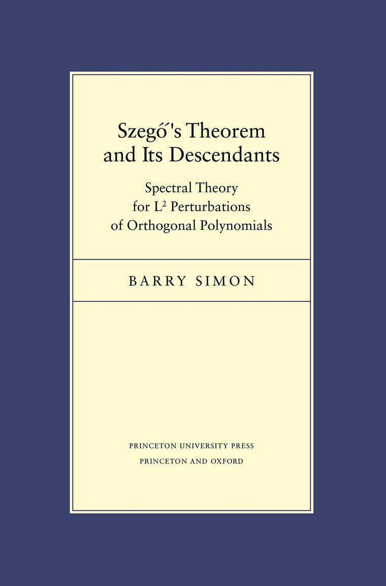 Szego's Theorem and Its Descendants: Spectral Theory for L2 Perturbations of Orthogonal Polynomials (Porter Lectures, 6)