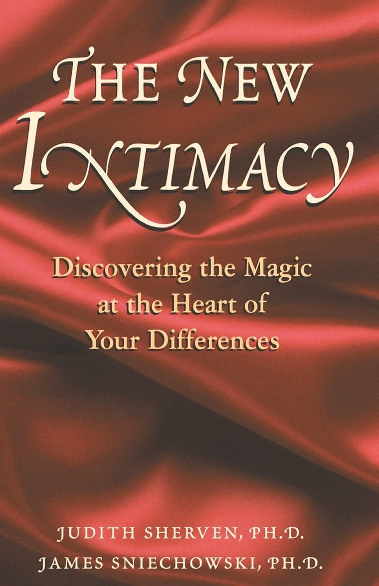 The New Intimacy:Discovering the Magic at the Heart Of Your Differences