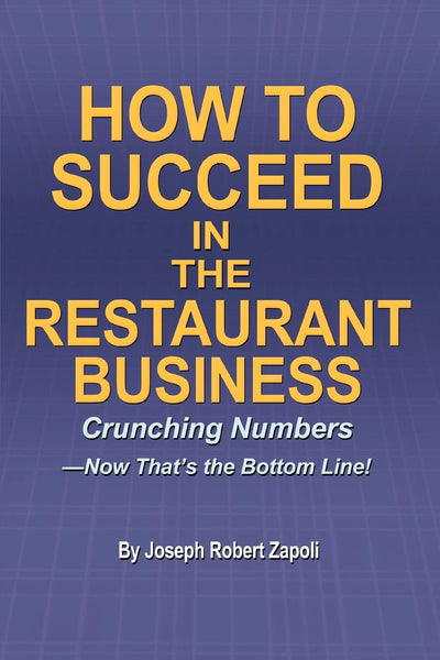 How to Succeed in the Restaurant Business: Crunching Numbers-Now That's the Bottom Line!
