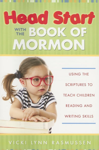 Head Start With the Book of Mormon (Using the Scriptures to Teach Children Reading and Writing Skills)