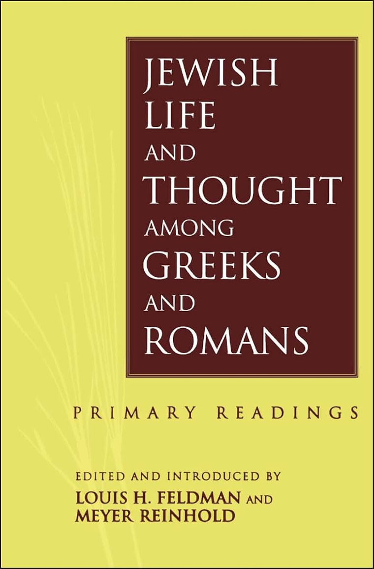 Jewish Life and Thought among Greeks and Romans: Primary Readings