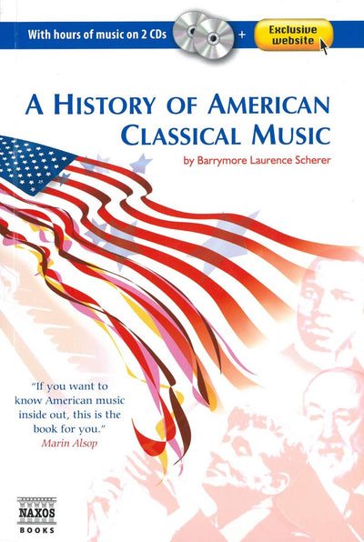 A History of American Classical Music: (with 2 Audio CD's) (Naxos Books)