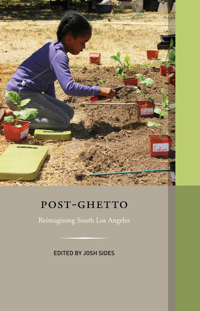 Post-Ghetto: Reimagining South Los Angeles (Western Histories)
