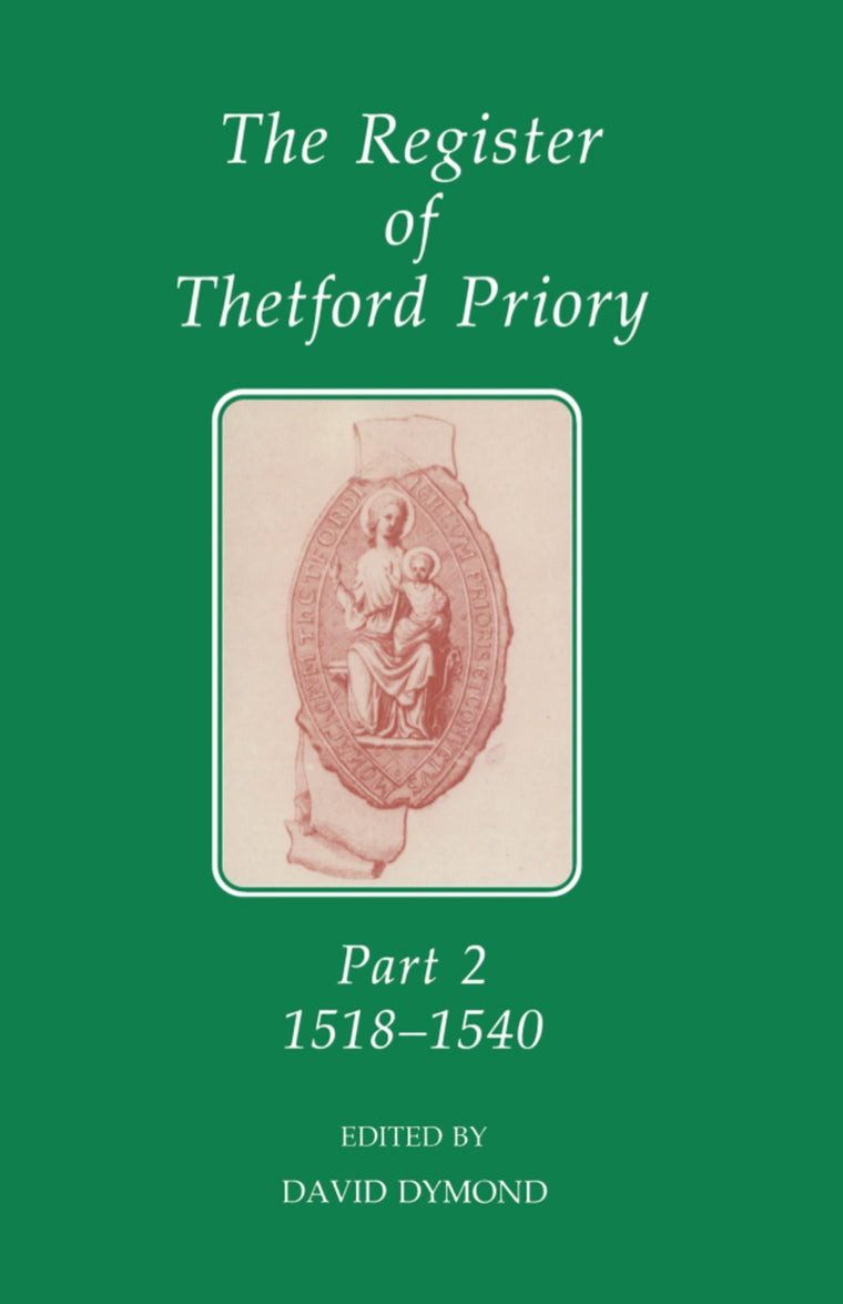 The Register of Thetford Priory: Part 2: 1518-1540 (Records of Social and Economic History)