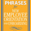 Perfect Phrases for New Employee Orientation and Onboarding: Hundreds of ready-to-use phrases to train and retain your top talent