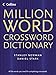 Million Word Crossword Dictionary - All The Words You Need For Completing Crosswords