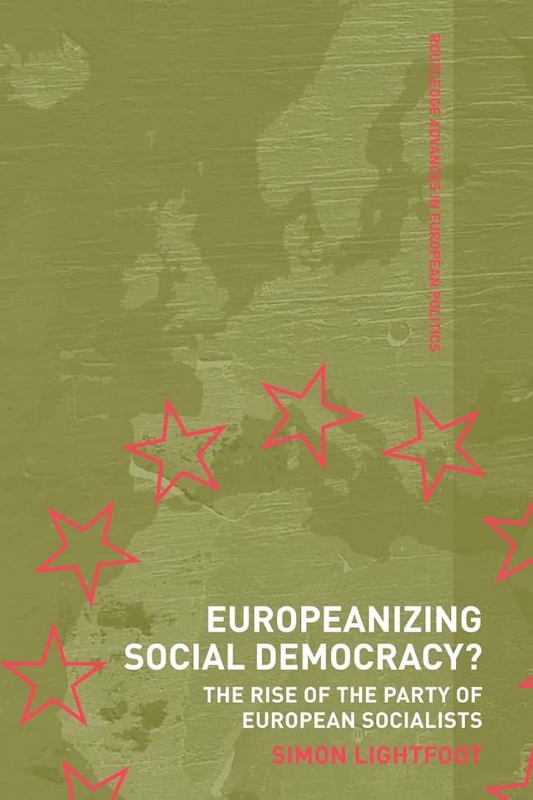 Europeanizing Social Democracy? (Routledge Advances in European Politics)