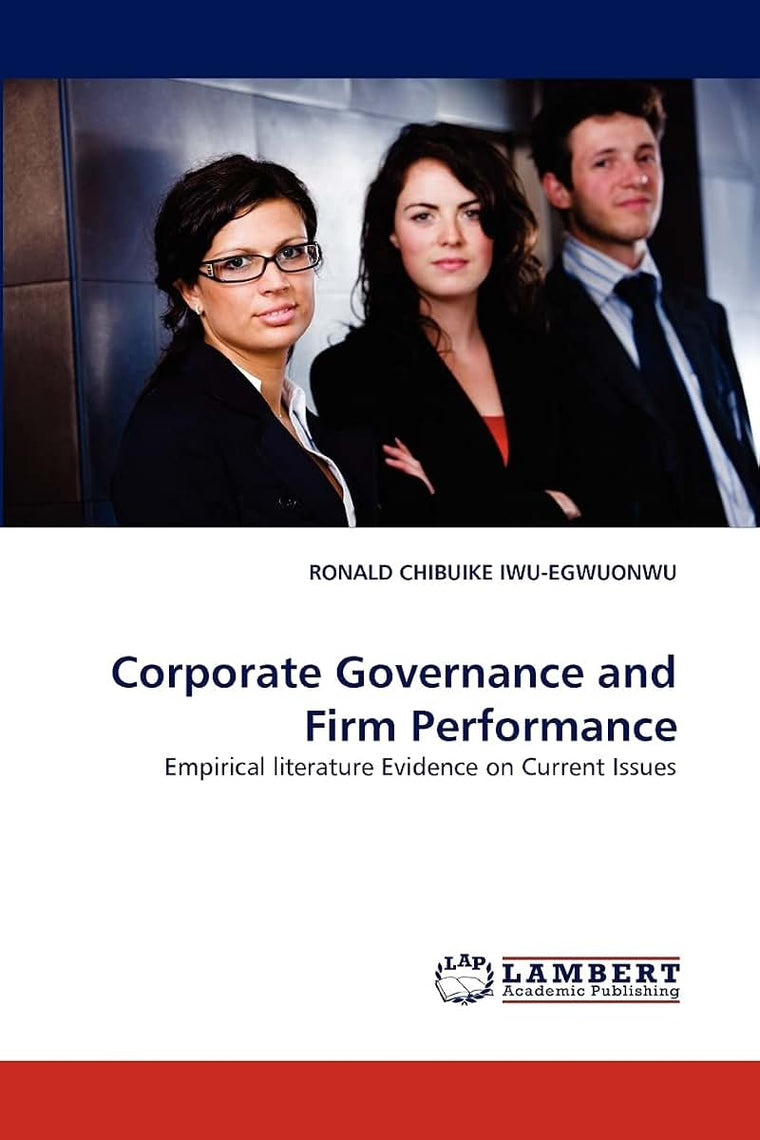 Corporate Governance and Firm Performance: Empirical literature Evidence on Current Issues