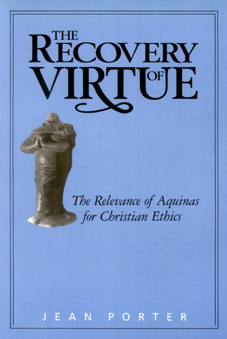The Recovery of Virtue: The Relevance of Aquinas for Christian Ethics
