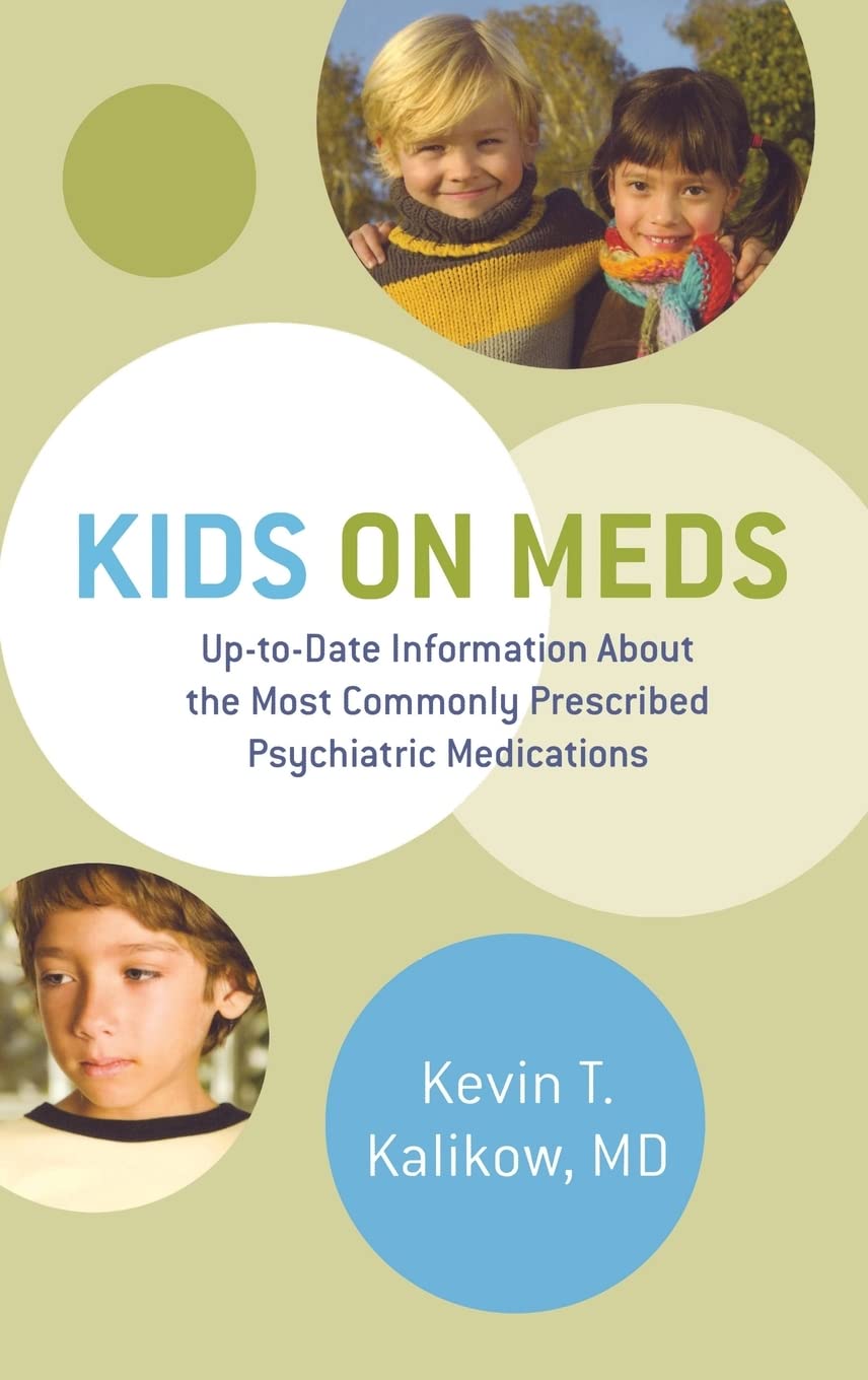 Kids on Meds: Up-to-Date Information About the Most Commonly Prescribed Psychiatric Medications