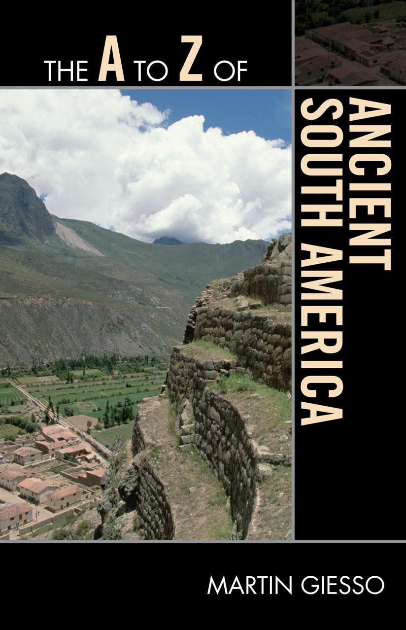 The A to Z of Ancient South America (Volume 147) (The A to Z Guide Series, 147)