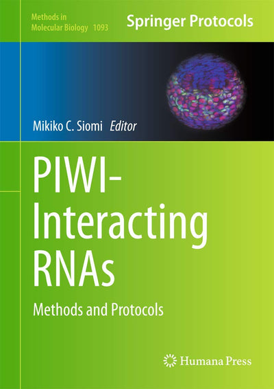 PIWI-Interacting RNAs: Methods and Protocols (Methods in Molecular Biology, 1093)