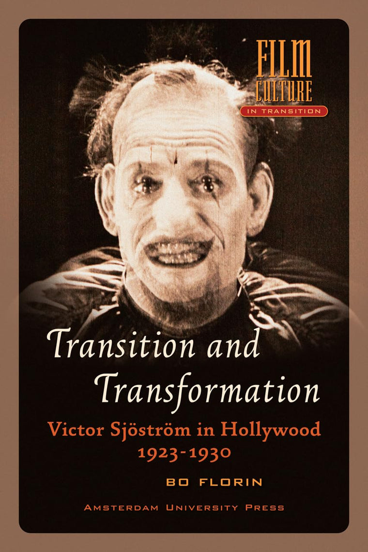 Transition and Transformation: Victor Sjstrm in Hollywood 1923-1930 (Amsterdam University Press - Film Culture in Transition)