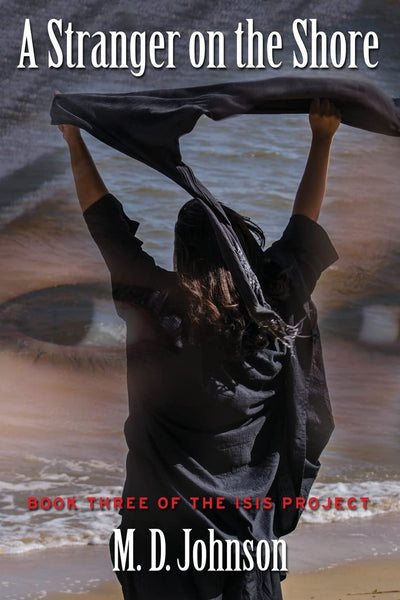 A Stranger on the Shore: Book Three of The ISIS Project