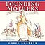 Founding Mothers: Remembering the Ladies – A History Picture Book About Women Who Shaped the American Revolution for Kids (Ages 6-10)