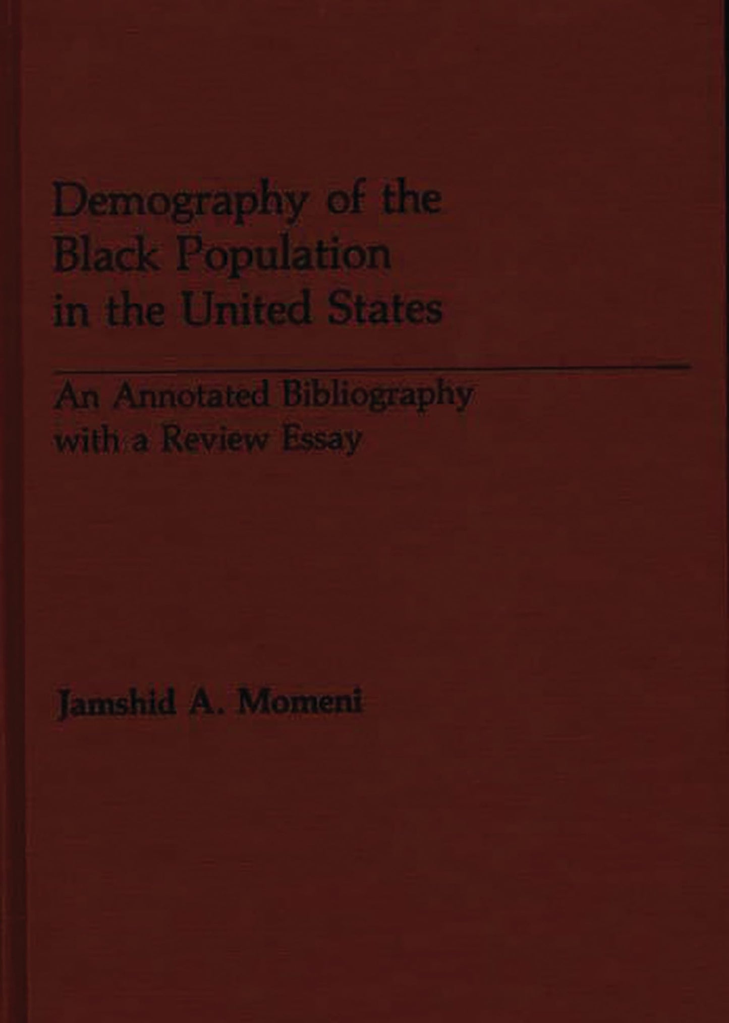 Demography of the Black Population in the United States: An Annotated Bibliography with a Review Essay