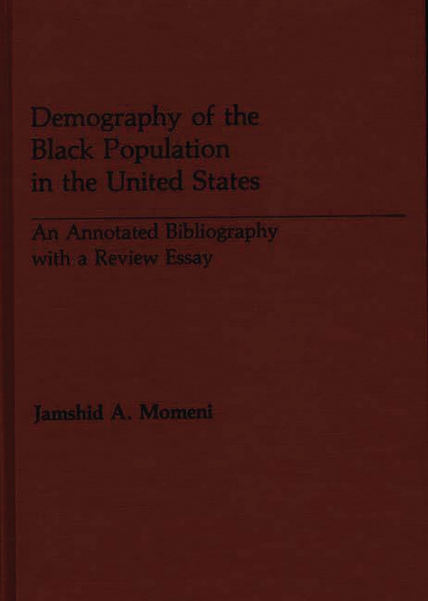 Demography of the Black Population in the United States: An Annotated Bibliography with a Review Essay