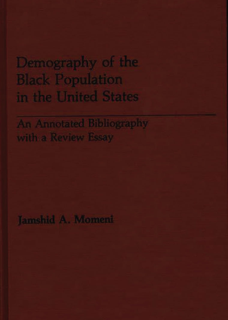 Demography of the Black Population in the United States: An Annotated Bibliography with a Review Essay