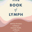 The Book of Lymph: Self-Care Practices to Enhance Immunity