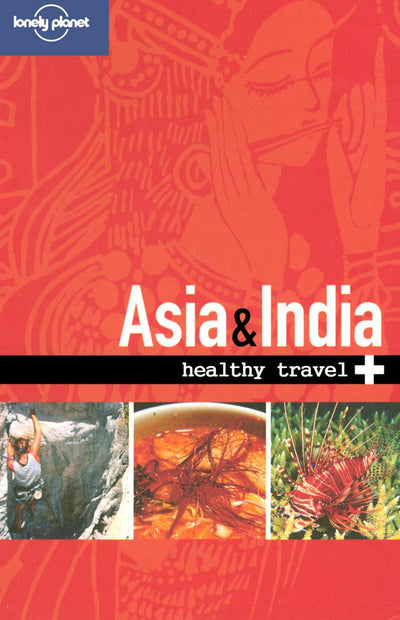Lonely Planet Healthy Travel Asia & India (Lonely Planet Healthy Travel Guides)