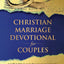Christian Marriage Devotional for Couples: A 52-Week Bible Study for Better Communication and a Stronger Connection with Your Spouse and Growing Family