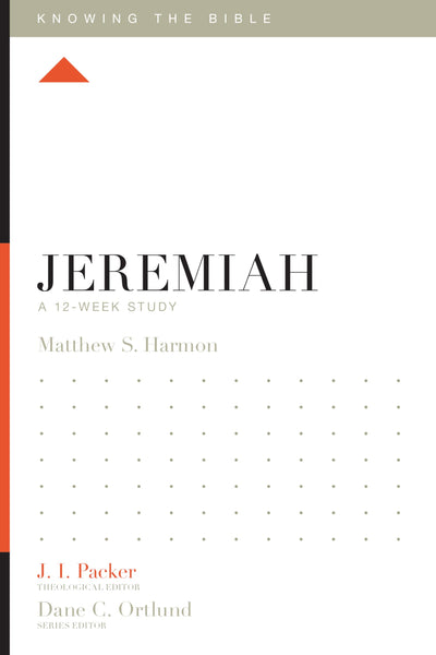 Jeremiah: A 12-Week Study (Knowing the Bible)