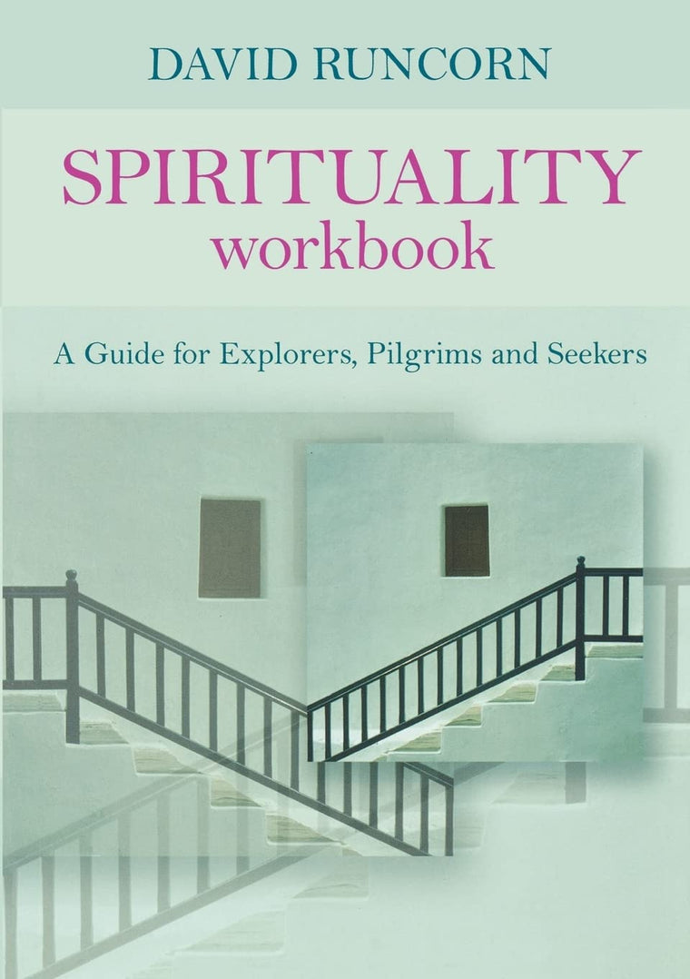 Spirituality Workbook: A Guide for Explorers, Pilgrims and Seekers