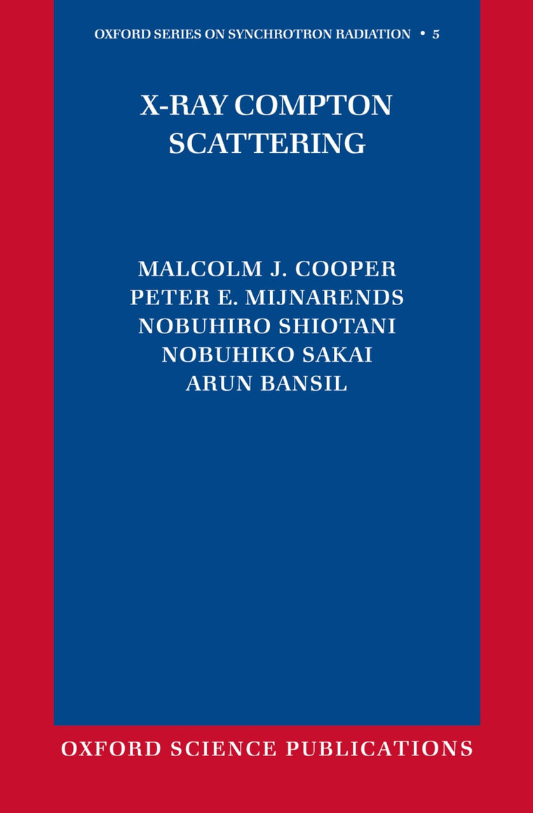 X-Ray Compton Scattering (Oxford Series on Synchrotron Radiation)