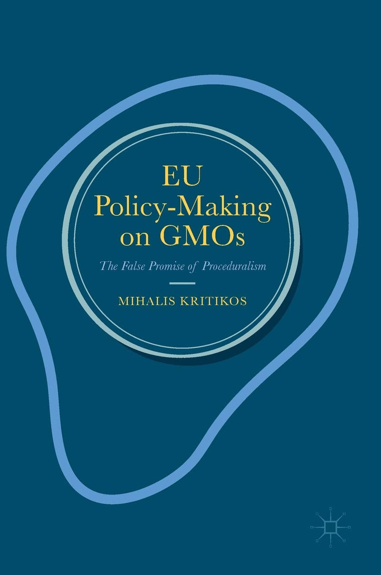 EU Policy-Making on GMOs: The False Promise of Proceduralism