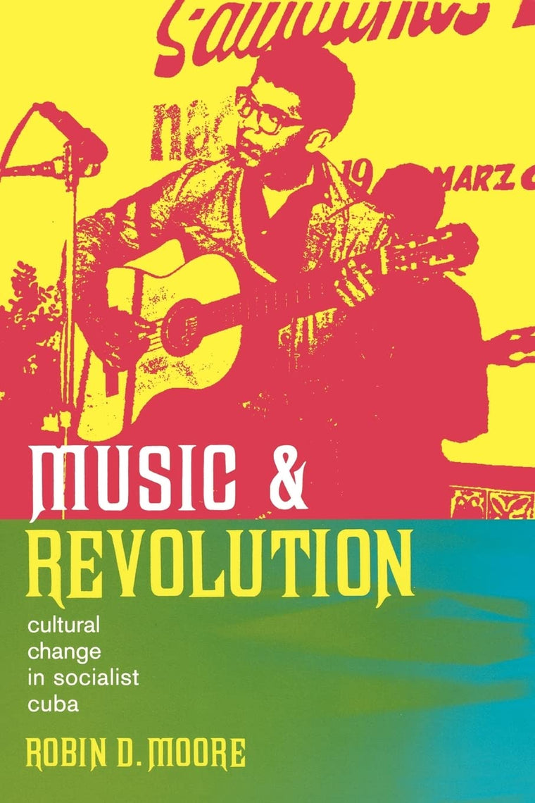 Music and Revolution: Cultural Change in Socialist Cuba (Music of the African Diaspora) (Volume 9)