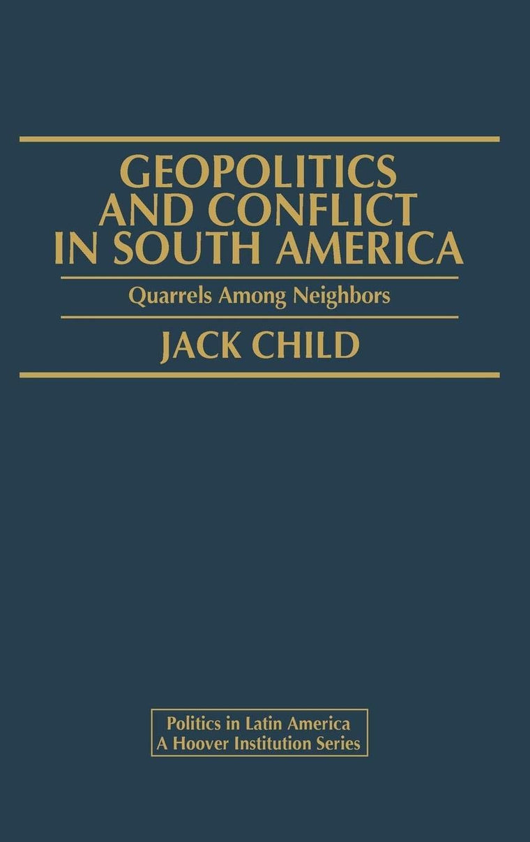 Geopolitics and Conflict in South America: Quarrels Among Neighbors