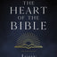 The Heart of the Bible: Explore the Power of Key Bible Passages for 52-Weeks