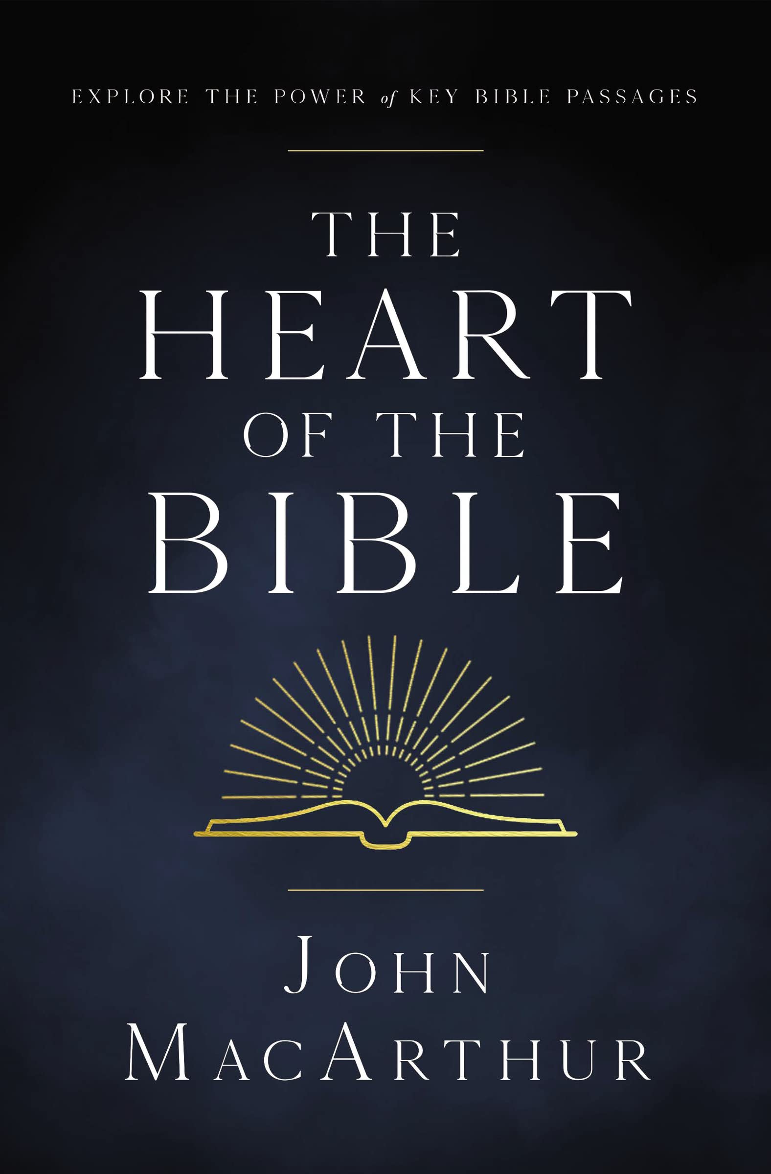 The Heart of the Bible: Explore the Power of Key Bible Passages for 52-Weeks