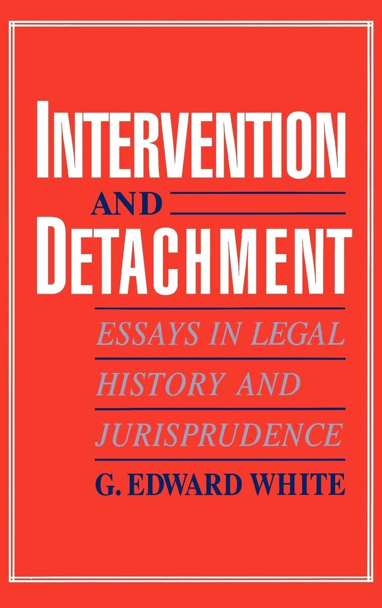 Intervention and Detachment: Essays in Legal History and Jurisprudence