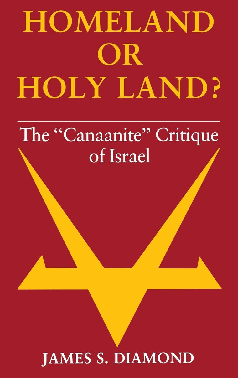 Homeland or Holy Land?: The "Canaanite" Critique of Israel